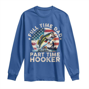 Funny Full Time Dad Part Time Hooker Long Sleeve Shirt Fishing Dad American Flag TS11 Royal Blue Print Your Wear