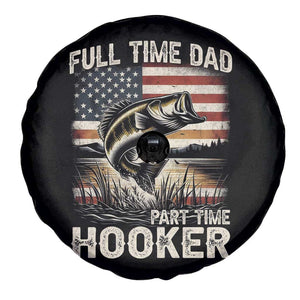 Funny Full Time Dad Part Time Hooker Spare Tire Cover Fisherman Father's Day American Flag TS11 Print Your Wear
