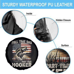 Funny Full Time Dad Part Time Hooker Spare Tire Cover Fisherman Father's Day American Flag TS11 Print Your Wear