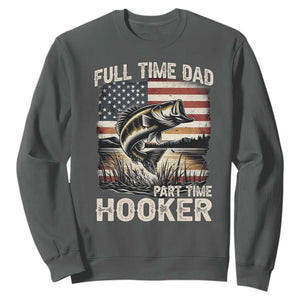 Funny Full Time Dad Part Time Hooker Sweatshirt Fisherman Father's Day American Flag TS11 Dark Heather Print Your Wear