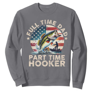 Funny Full Time Dad Part Time Hooker Sweatshirt Fishing Dad American Flag TS11 Charcoal Print Your Wear