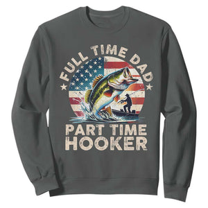Funny Full Time Dad Part Time Hooker Sweatshirt Fishing Dad American Flag TS11 Dark Heather Print Your Wear