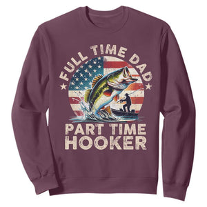 Funny Full Time Dad Part Time Hooker Sweatshirt Fishing Dad American Flag TS11 Maroon Print Your Wear
