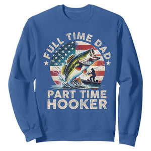 Funny Full Time Dad Part Time Hooker Sweatshirt Fishing Dad American Flag TS11 Royal Blue Print Your Wear
