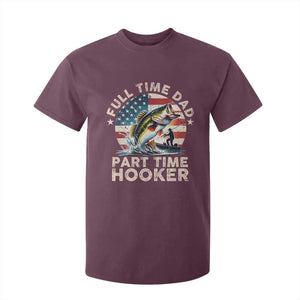 Funny Full Time Dad Part Time Hooker T Shirt For Kid Fishing Dad American Flag TS11 Maroon Print Your Wear
