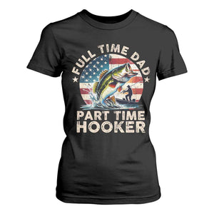 Funny Full Time Dad Part Time Hooker T Shirt For Women Fishing Dad American Flag TS11 Black Print Your Wear