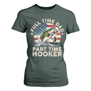 Funny Full Time Dad Part Time Hooker T Shirt For Women Fishing Dad American Flag TS11 Dark Forest Green Print Your Wear