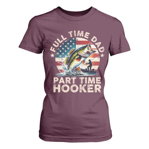 Funny Full Time Dad Part Time Hooker T Shirt For Women Fishing Dad American Flag TS11 Maroon Print Your Wear