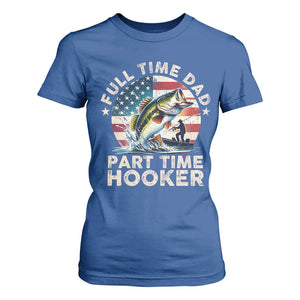 Funny Full Time Dad Part Time Hooker T Shirt For Women Fishing Dad American Flag TS11 Royal Blue Print Your Wear