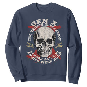 Funny Gen X Sweatshirt The Badass Generation Before All You Sissies Were Vintage Skull TS11 Navy Print Your Wear