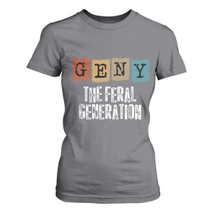 Funny Gen Y The Feral Generation T Shirt For Women TS11 Charcoal Print Your Wear