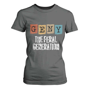 Funny Gen Y The Feral Generation T Shirt For Women TS11 Dark Heather Print Your Wear