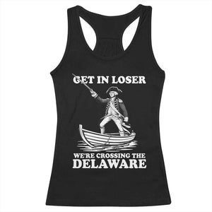 Funny George Washington 4th Of July Racerback Tank Top Funny Patriotic Get In Loser TS10 Black Print Your Wear