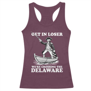 Funny George Washington 4th Of July Racerback Tank Top Funny Patriotic Get In Loser TS10 Maroon Print Your Wear