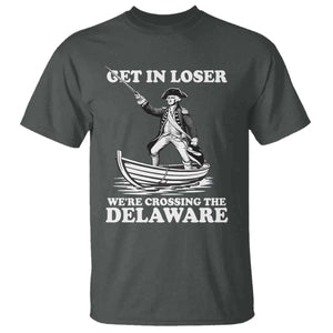 Funny George Washington 4th Of July T Shirt Funny Patriotic Get In Loser TS10 Dark Heather Print Your Wear