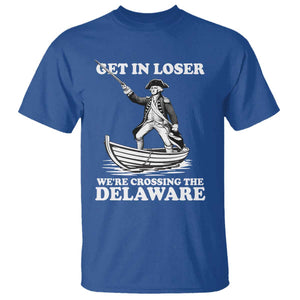Funny George Washington 4th Of July T Shirt Funny Patriotic Get In Loser TS10 Royal Blue Print Your Wear