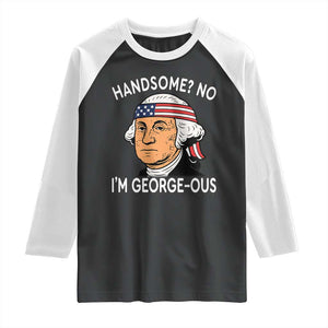 Funny George Washington Raglan Shirt Handsome No Georgeous Patriotic 4th Of July Humor TS02 Black White Print Your Wear