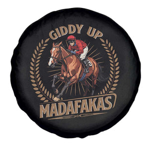 Funny Giddy Up Madafakas Spare Tire Cover Derby Humor Horse Racing TS11 Print Your Wear