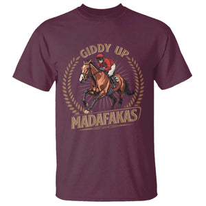 Funny Giddy Up Madafakas T Shirt Derby Humor Horse Racing TS11 Maroon Print Your Wear