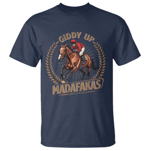 Funny Giddy Up Madafakas T Shirt Derby Humor Horse Racing TS11 Navy Print Your Wear