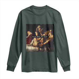 Funny Girls Will Be Girls Feminist Women Long Sleeve Shirt TS11 Dark Forest Green Print Your Wear