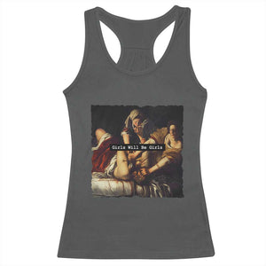Funny Girls Will Be Girls Feminist Women Racerback Tank Top TS11 Dark Heather Print Your Wear