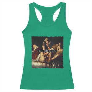 Funny Girls Will Be Girls Feminist Women Racerback Tank Top TS11 Irish Green Print Your Wear