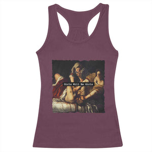 Funny Girls Will Be Girls Feminist Women Racerback Tank Top TS11 Maroon Print Your Wear