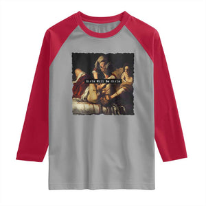 Funny Girls Will Be Girls Feminist Women Raglan Shirt TS11 Sport Gray Red Print Your Wear