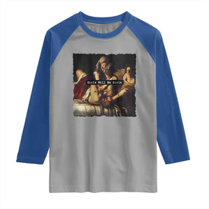 Funny Girls Will Be Girls Feminist Women Raglan Shirt TS11 Sport Gray Royal Print Your Wear
