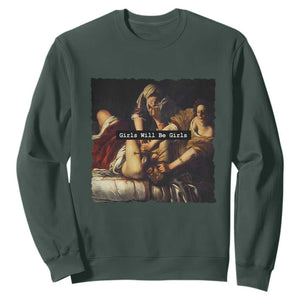Funny Girls Will Be Girls Feminist Women Sweatshirt TS11 Dark Forest Green Print Your Wear