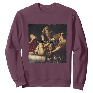 Funny Girls Will Be Girls Feminist Women Sweatshirt TS11 Maroon Print Your Wear