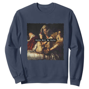 Funny Girls Will Be Girls Feminist Women Sweatshirt TS11 Navy Print Your Wear