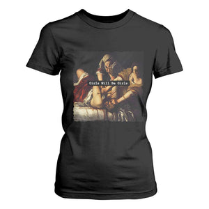 Funny Girls Will Be Girls Feminist Women T Shirt For Women TS11 Black Print Your Wear