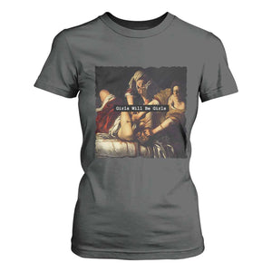 Funny Girls Will Be Girls Feminist Women T Shirt For Women TS11 Dark Heather Print Your Wear