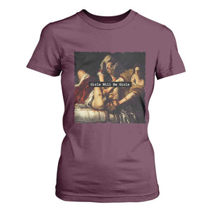 Funny Girls Will Be Girls Feminist Women T Shirt For Women TS11 Maroon Print Your Wear