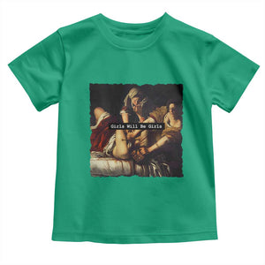 Funny Girls Will Be Girls Feminist Women Toddler T Shirt TS11 Irish Green Print Your Wear