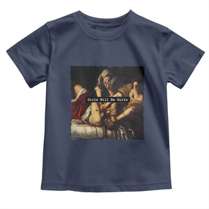 Funny Girls Will Be Girls Feminist Women Toddler T Shirt TS11 Navy Print Your Wear