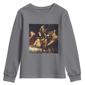 Funny Girls Will Be Girls Feminist Women Youth Sweatshirt TS11 Charcoal Print Your Wear