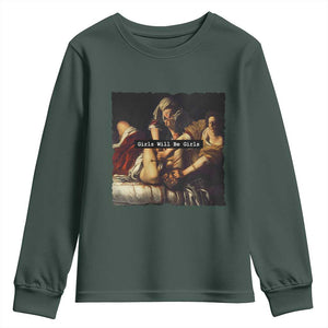 Funny Girls Will Be Girls Feminist Women Youth Sweatshirt TS11 Dark Forest Green Print Your Wear
