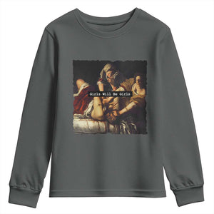 Funny Girls Will Be Girls Feminist Women Youth Sweatshirt TS11 Dark Heather Print Your Wear