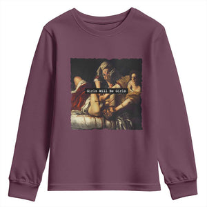 Funny Girls Will Be Girls Feminist Women Youth Sweatshirt TS11 Maroon Print Your Wear