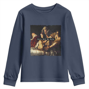 Funny Girls Will Be Girls Feminist Women Youth Sweatshirt TS11 Navy Print Your Wear