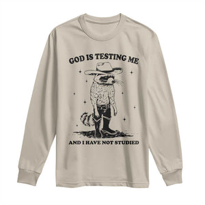 Funny God Is Testing Me And I Have Not Studied Long Sleeve Shirt Cowboy Racoon TS11 Sand Print Your Wear