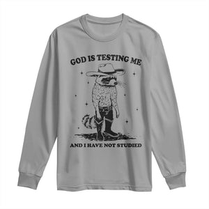 Funny God Is Testing Me And I Have Not Studied Long Sleeve Shirt Cowboy Racoon TS11 Sport Gray Print Your Wear