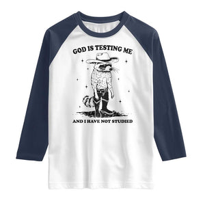 Funny God Is Testing Me And I Have Not Studied Raglan Shirt Cowboy Racoon TS11 White Navy Print Your Wear