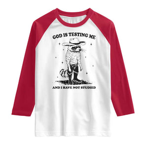 Funny God Is Testing Me And I Have Not Studied Raglan Shirt Cowboy Racoon TS11 White Red Print Your Wear