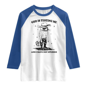 Funny God Is Testing Me And I Have Not Studied Raglan Shirt Cowboy Racoon TS11 White Royal Print Your Wear