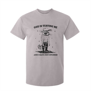 Funny God Is Testing Me And I Have Not Studied T Shirt For Kid Cowboy Racoon TS11 Ice Gray Print Your Wear
