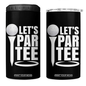 Funny Golfing 4 in 1 Can Cooler Tumbler Let's Par Tee Fathers Day Golfer Gift Dad Grandpa TS10 One Size: 16 oz Black Print Your Wear